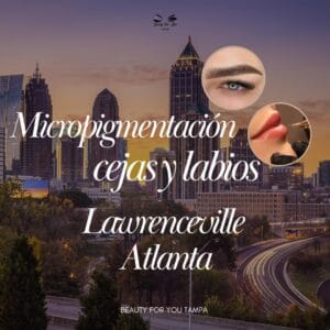 Micropigmentación cejas y labios - Atlanta
